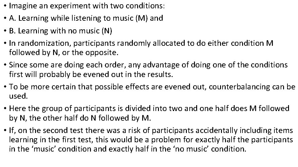  • Imagine an experiment with two conditions: • A. Learning while listening to