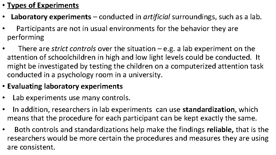  • Types of Experiments • Laboratory experiments – conducted in artificial surroundings, such