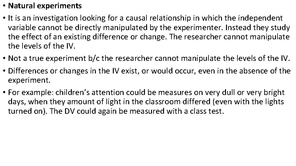  • Natural experiments • It is an investigation looking for a causal relationship