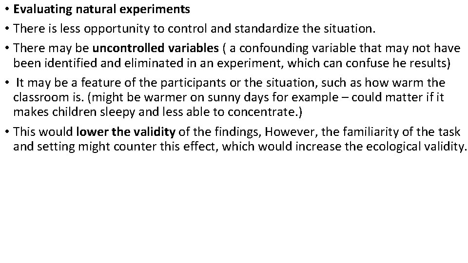  • Evaluating natural experiments • There is less opportunity to control and standardize