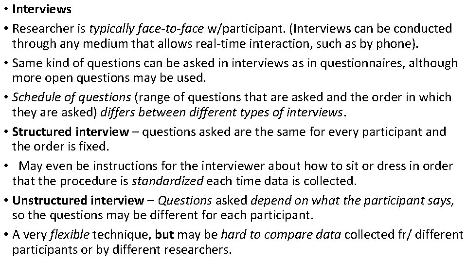  • Interviews • Researcher is typically face-to-face w/participant. (Interviews can be conducted through