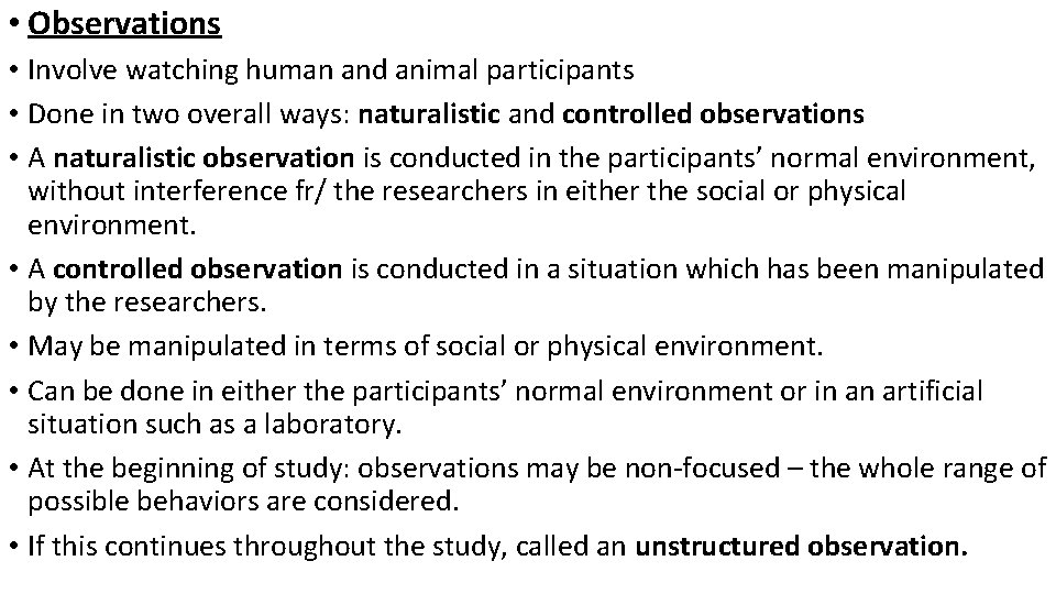  • Observations • Involve watching human and animal participants • Done in two