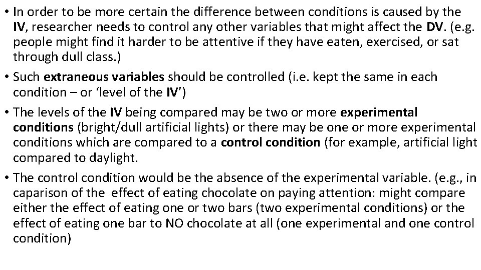  • In order to be more certain the difference between conditions is caused
