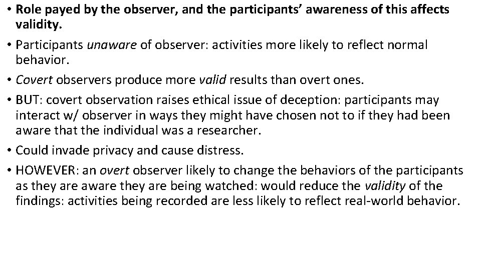  • Role payed by the observer, and the participants’ awareness of this affects