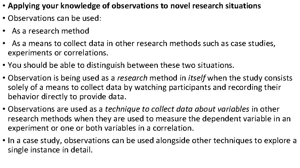  • Applying your knowledge of observations to novel research situations • Observations can