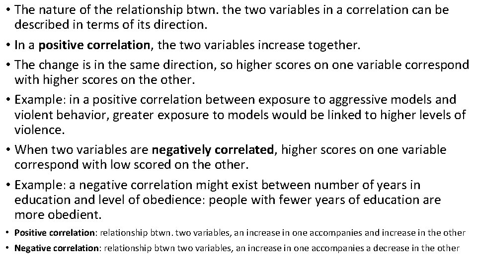  • The nature of the relationship btwn. the two variables in a correlation