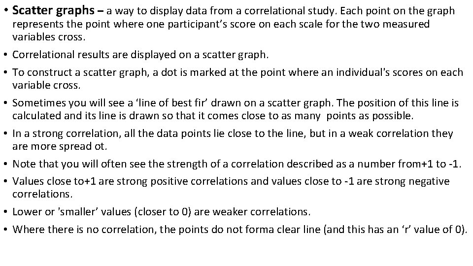  • Scatter graphs – a way to display data from a correlational study.