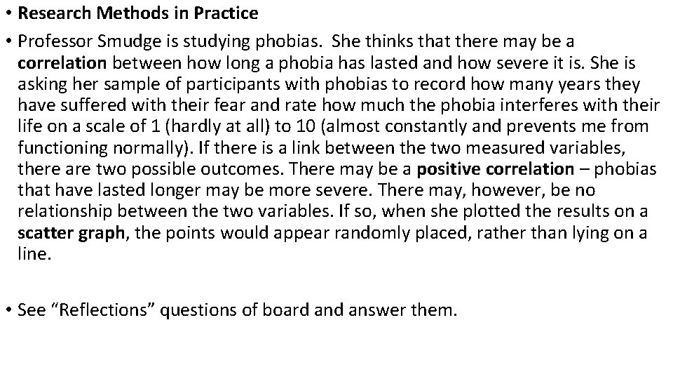  • Research Methods in Practice • Professor Smudge is studying phobias. She thinks