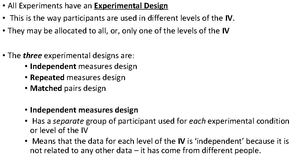  • All Experiments have an Experimental Design • This is the way participants