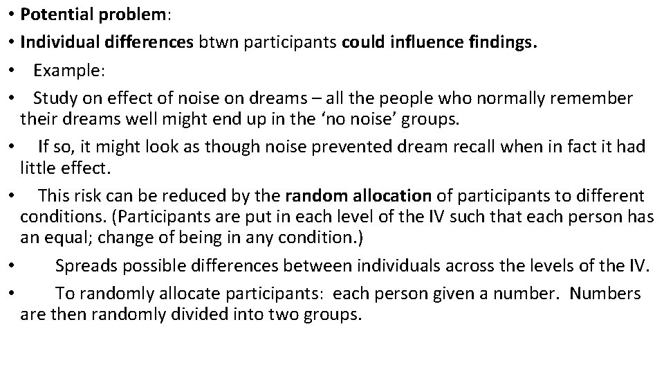  • Potential problem: • Individual differences btwn participants could influence findings. • Example: