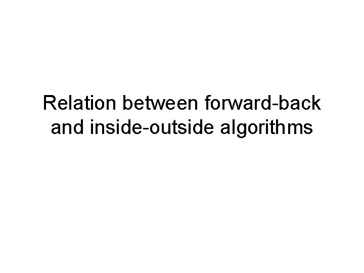 Relation between forward-back and inside-outside algorithms 