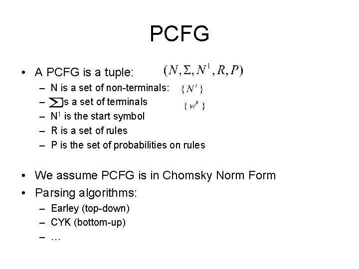 PCFG • A PCFG is a tuple: – – – N is a set