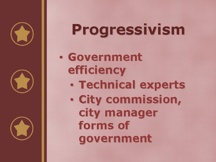 Progressivism • Government efficiency • Technical experts • City commission, city manager forms of