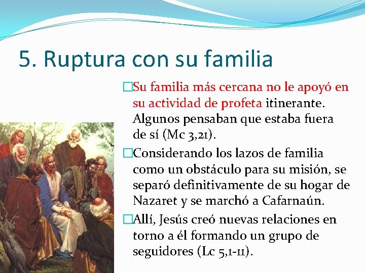 5. Ruptura con su familia �Su familia más cercana no le apoyó en su