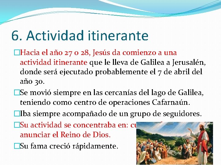 6. Actividad itinerante �Hacia el año 27 o 28, Jesús da comienzo a una