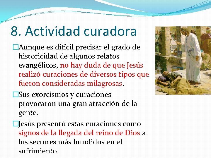 8. Actividad curadora �Aunque es difícil precisar el grado de historicidad de algunos relatos