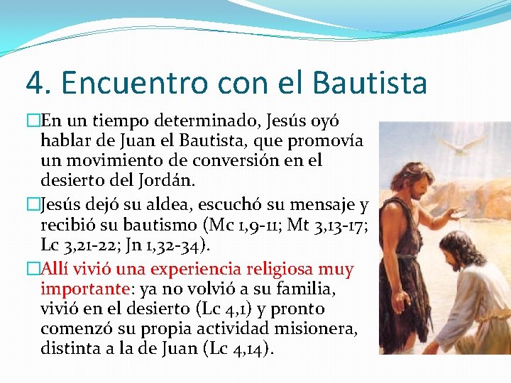 4. Encuentro con el Bautista �En un tiempo determinado, Jesús oyó hablar de Juan