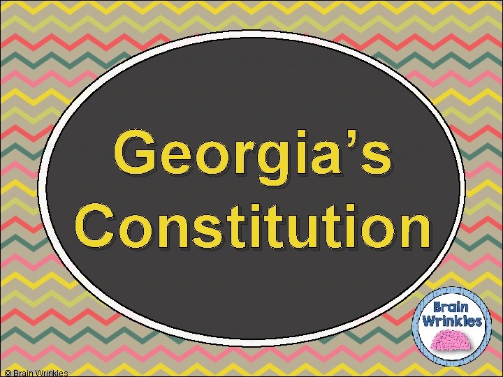 Georgia’s Constitution © Brain Wrinkles 