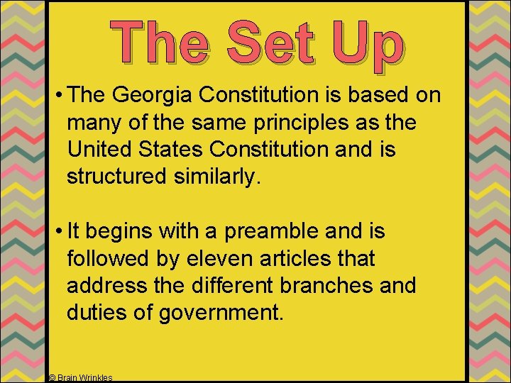 The Set Up • The Georgia Constitution is based on many of the same