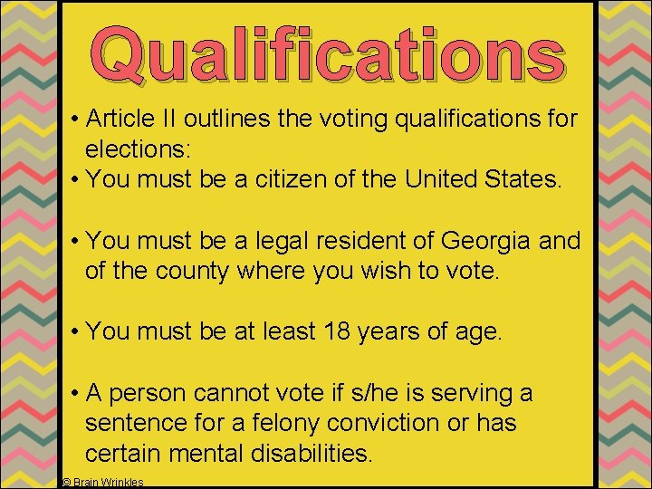 Qualifications • Article II outlines the voting qualifications for elections: • You must be