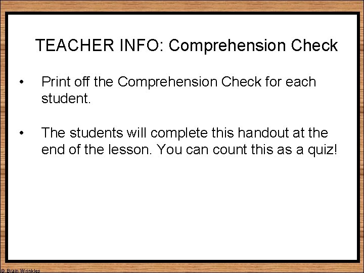 TEACHER INFO: Comprehension Check • Print off the Comprehension Check for each student. •