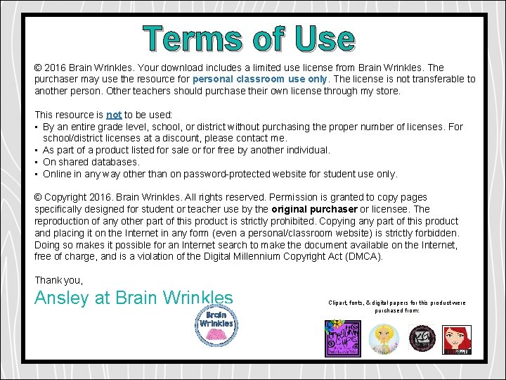 Terms of Use © 2016 Brain Wrinkles. Your download includes a limited use license