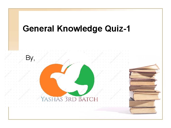 General Knowledge Quiz-1 By, 