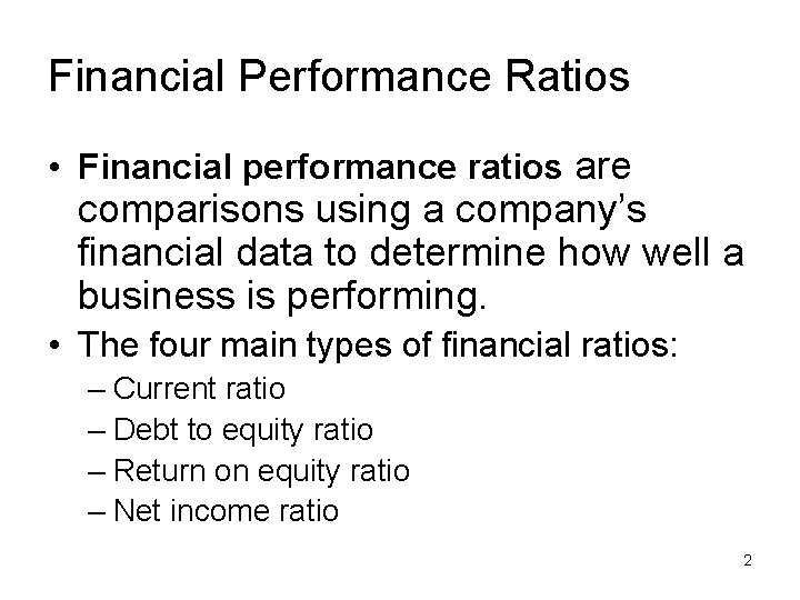 Financial Performance Ratios • Financial performance ratios are comparisons using a company’s financial data