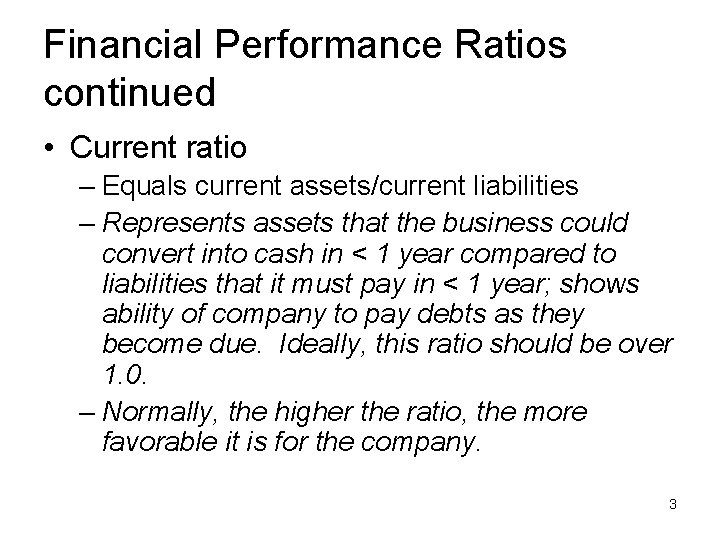 Financial Performance Ratios continued • Current ratio – Equals current assets/current liabilities – Represents