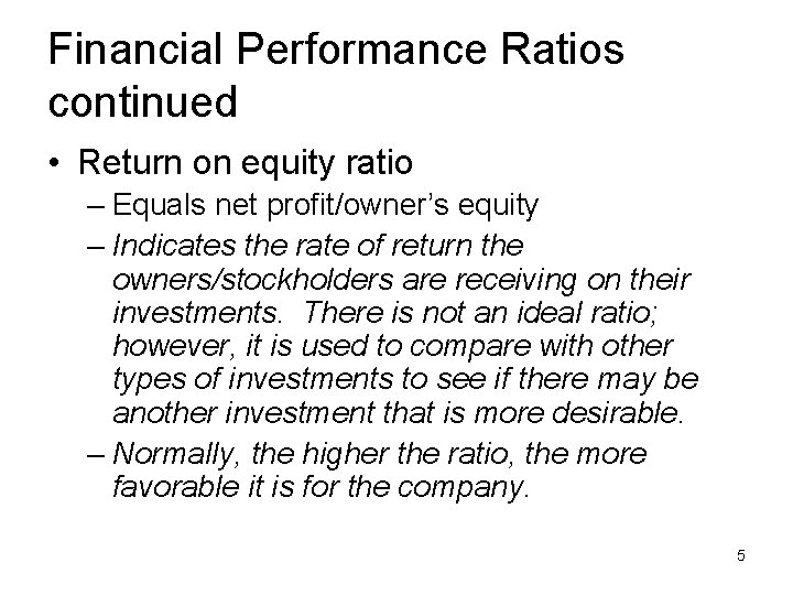 Financial Performance Ratios continued • Return on equity ratio – Equals net profit/owner’s equity