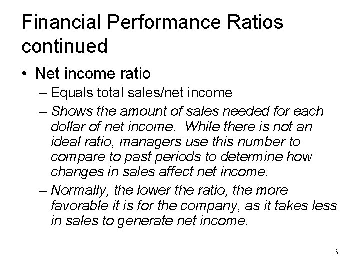 Financial Performance Ratios continued • Net income ratio – Equals total sales/net income –