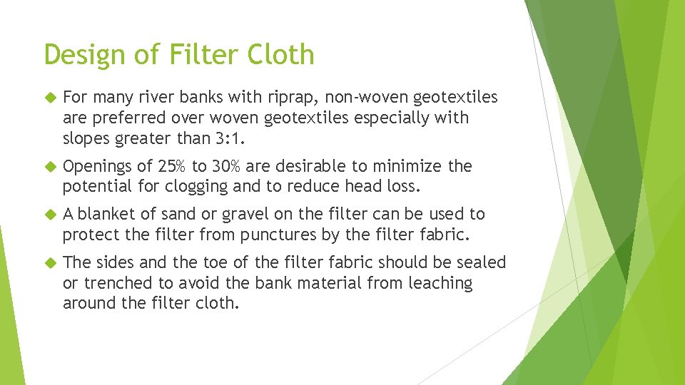 Design of Filter Cloth For many river banks with riprap, non-woven geotextiles are preferred