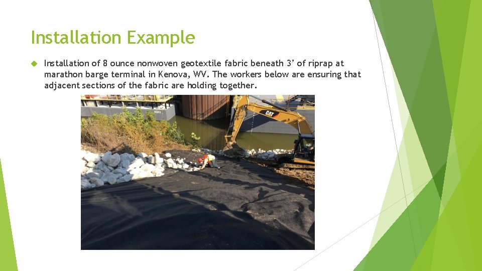 Installation Example Installation of 8 ounce nonwoven geotextile fabric beneath 3’ of riprap at