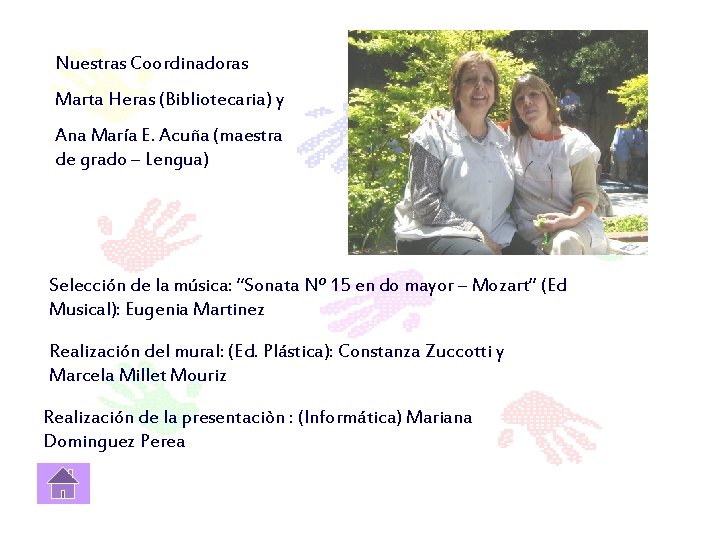 Nuestras Coordinadoras Marta Heras (Bibliotecaria) y Ana María E. Acuña (maestra de grado –