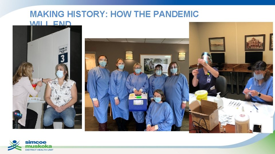 MAKING HISTORY: HOW THE PANDEMIC WILL END 