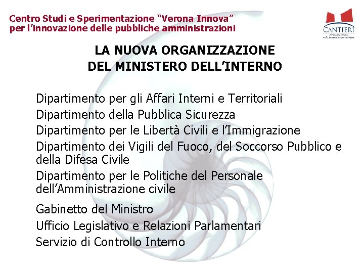 Centro Studi e Sperimentazione “Verona Innova” per l’innovazione delle pubbliche amministrazioni LA NUOVA ORGANIZZAZIONE