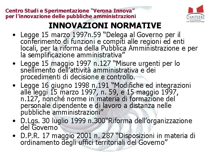 Centro Studi e Sperimentazione “Verona Innova” per l’innovazione delle pubbliche amministrazioni INNOVAZIONI NORMATIVE •