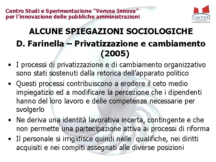 Centro Studi e Sperimentazione “Verona Innova” per l’innovazione delle pubbliche amministrazioni ALCUNE SPIEGAZIONI SOCIOLOGICHE