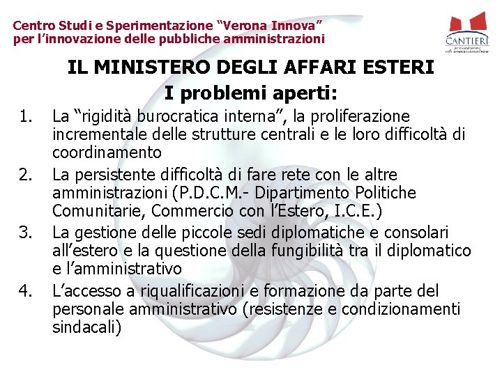 Centro Studi e Sperimentazione “Verona Innova” per l’innovazione delle pubbliche amministrazioni IL MINISTERO DEGLI