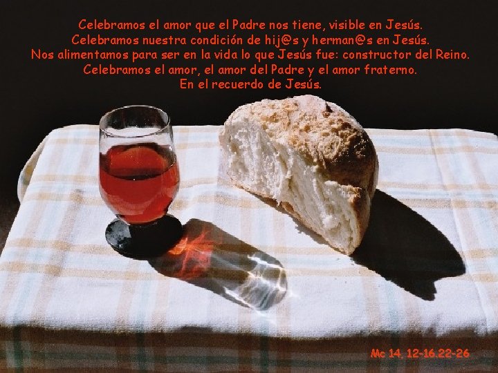 Celebramos el amor que el Padre nos tiene, visible en Jesús. Celebramos nuestra condición