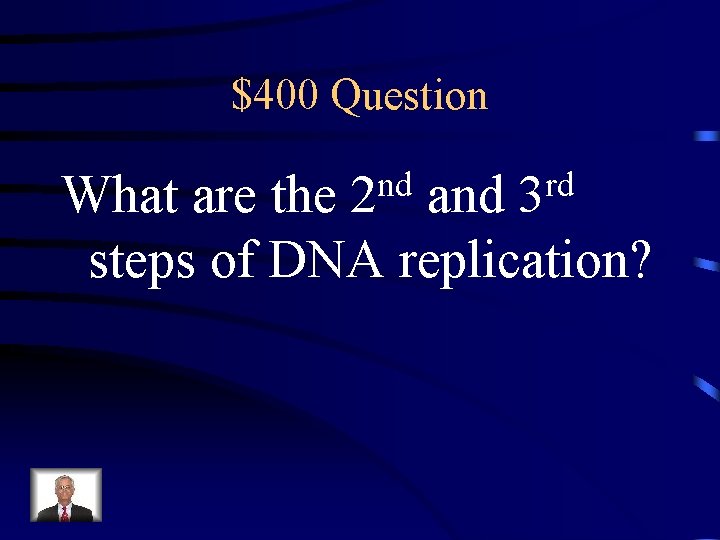 $400 Question nd 2 rd 3 What are the and steps of DNA replication?