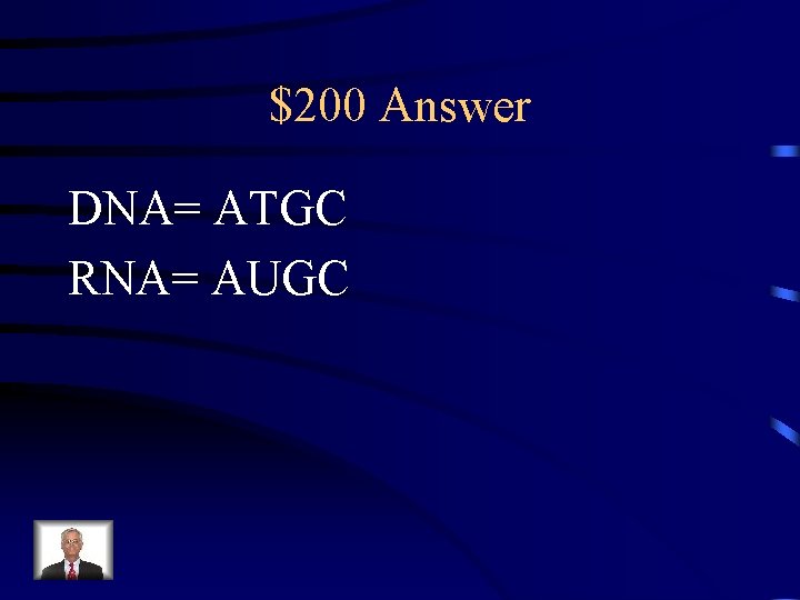 $200 Answer DNA= ATGC RNA= AUGC 