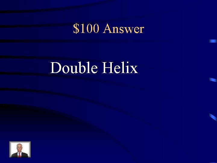 $100 Answer Double Helix 