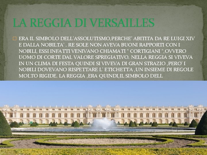 LA REGGIA DI VERSAILLES � ERA IL SIMBOLO DELL’ASSOLUTISMO, PERCHE’ ABITITA DA RE LUIGI