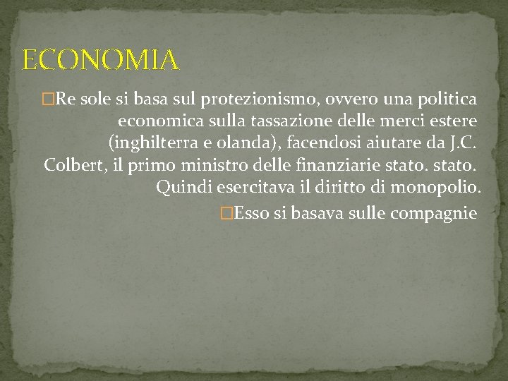 ECONOMIA �Re sole si basa sul protezionismo, ovvero una politica economica sulla tassazione delle