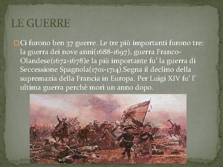 LE GUERRE � Ci furono ben 37 guerre. Le tre più importanti furono tre: