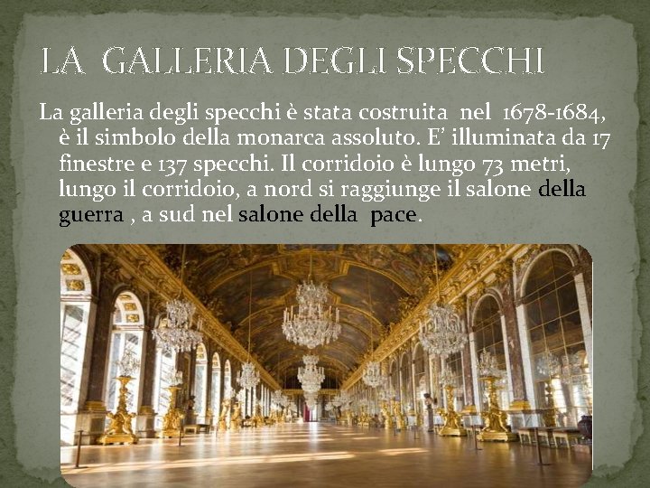 LA GALLERIA DEGLI SPECCHI La galleria degli specchi è stata costruita nel 1678 -1684,