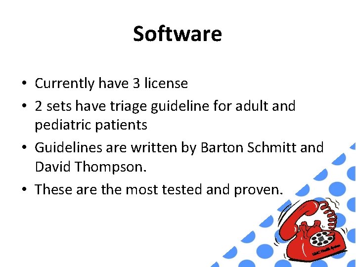 Software • Currently have 3 license • 2 sets have triage guideline for adult