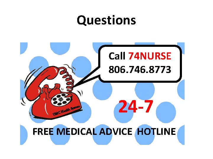 Questions Call 74 NURSE 806. 746. 8773 UM lth S C Hea ystem 24