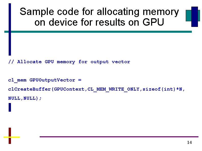Sample code for allocating memory on device for results on GPU // Allocate GPU